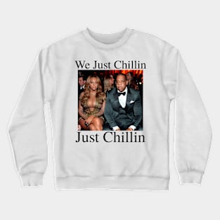 We Just Chillin Just Chillin Crewneck Sweatshirt